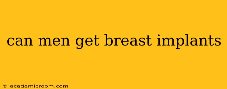 can men get breast implants