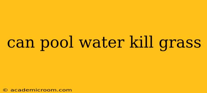 can pool water kill grass