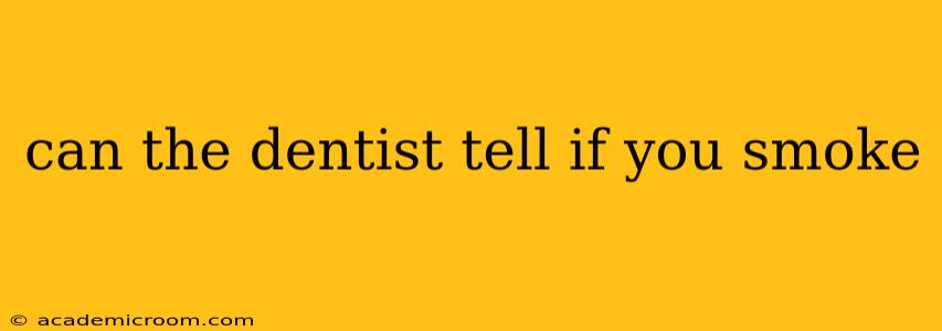 can the dentist tell if you smoke