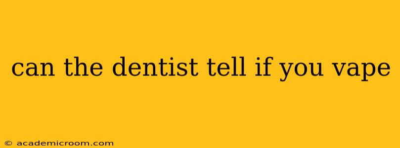 can the dentist tell if you vape