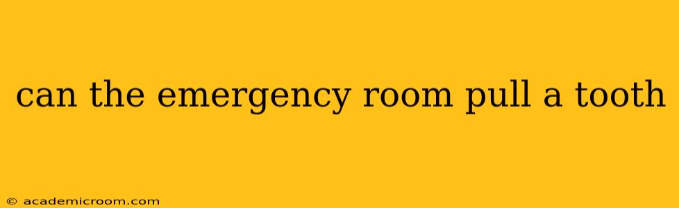 can the emergency room pull a tooth