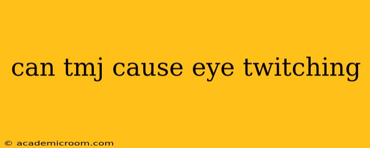 can tmj cause eye twitching