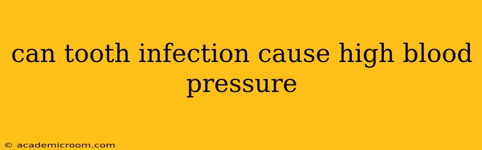 can tooth infection cause high blood pressure
