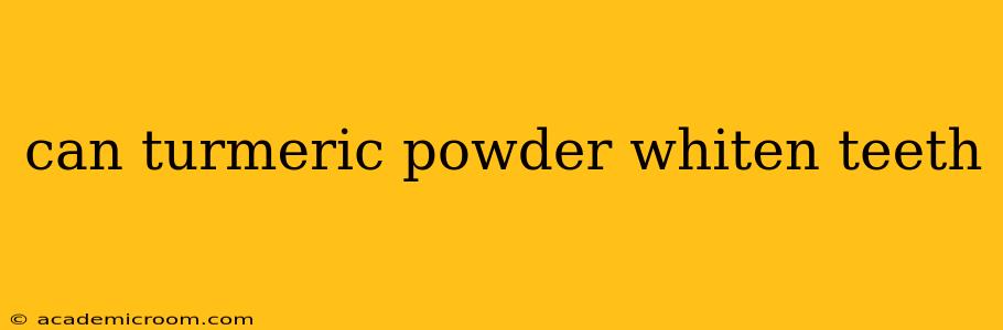 can turmeric powder whiten teeth