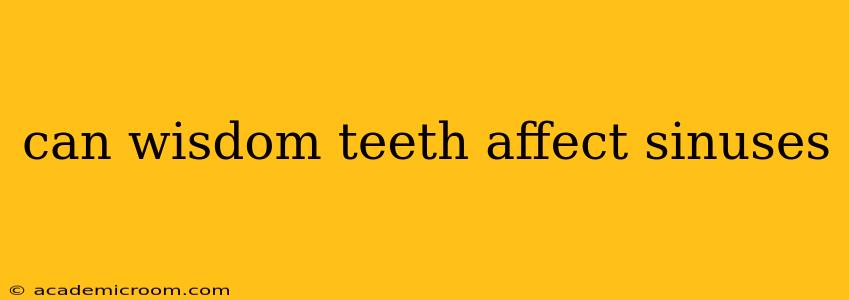 can wisdom teeth affect sinuses