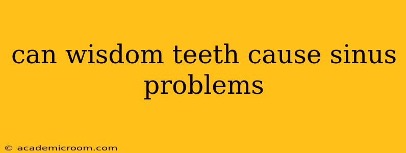 can wisdom teeth cause sinus problems