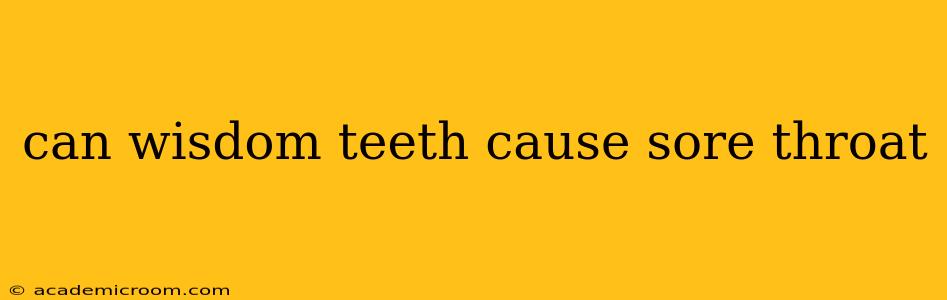 can wisdom teeth cause sore throat