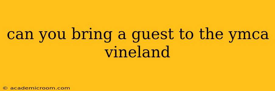 can you bring a guest to the ymca vineland