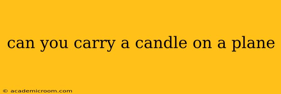 can you carry a candle on a plane