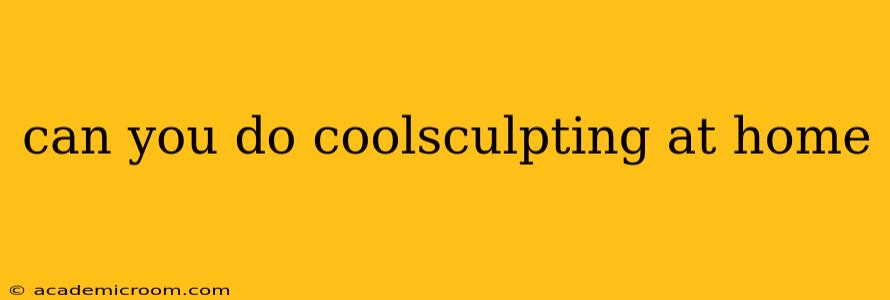 can you do coolsculpting at home