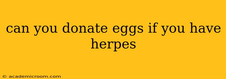 can you donate eggs if you have herpes