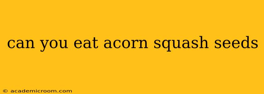 can you eat acorn squash seeds