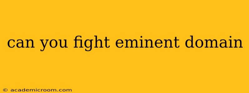 can you fight eminent domain