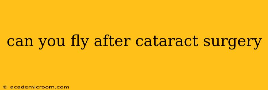 can you fly after cataract surgery