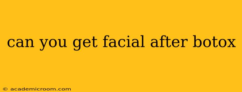 can you get facial after botox