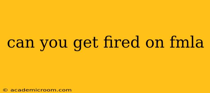 can you get fired on fmla