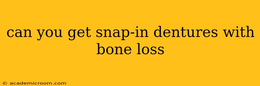can you get snap-in dentures with bone loss