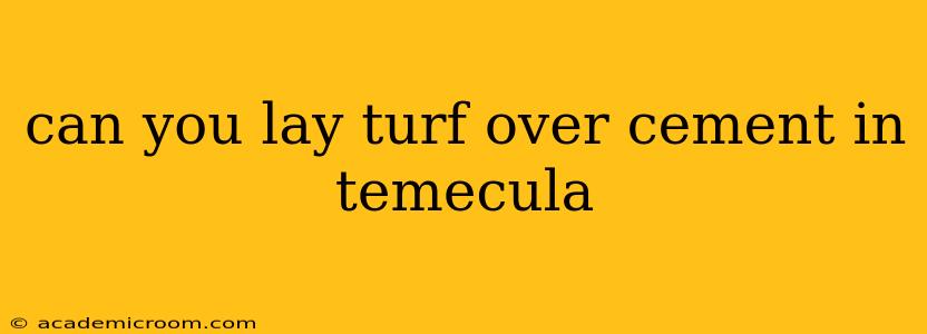 can you lay turf over cement in temecula