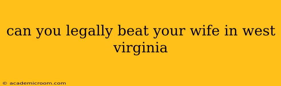 can you legally beat your wife in west virginia