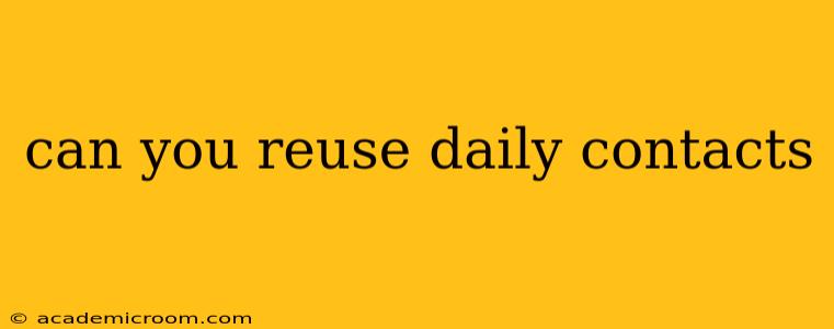 can you reuse daily contacts
