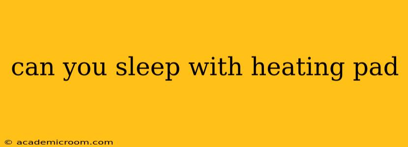 can you sleep with heating pad