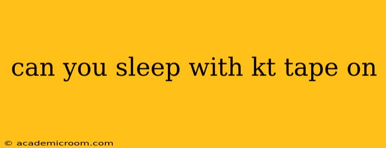 can you sleep with kt tape on