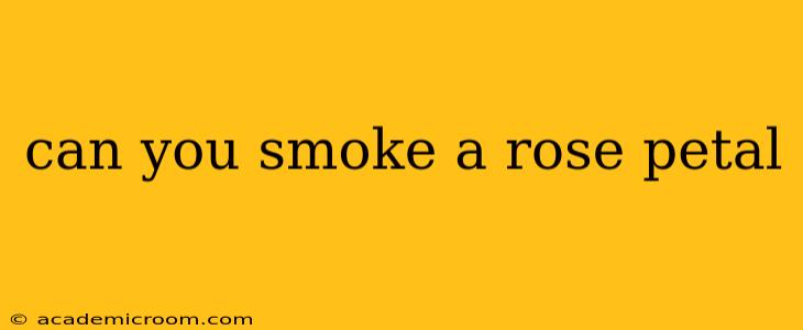 can you smoke a rose petal