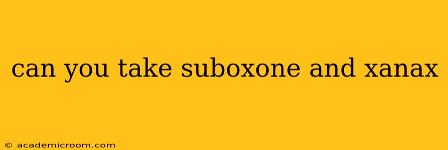 can you take suboxone and xanax