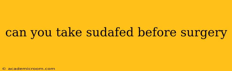 can you take sudafed before surgery