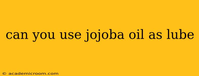can you use jojoba oil as lube
