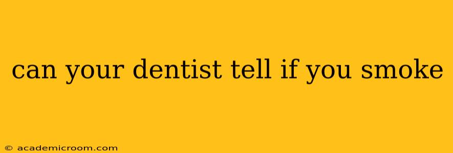 can your dentist tell if you smoke