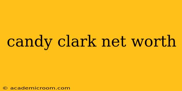 candy clark net worth