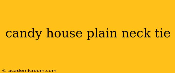 candy house plain neck tie