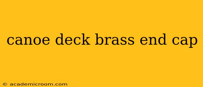 canoe deck brass end cap