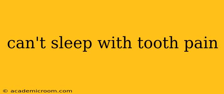 can't sleep with tooth pain