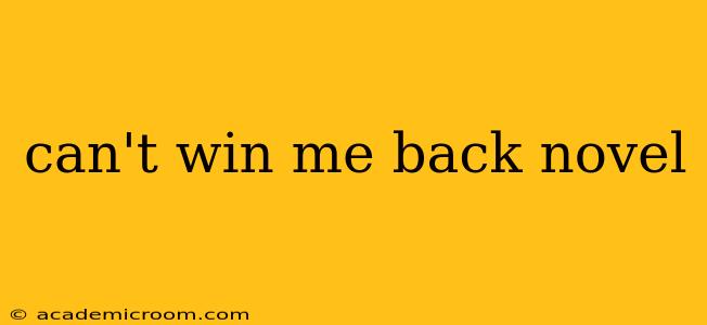 can't win me back novel