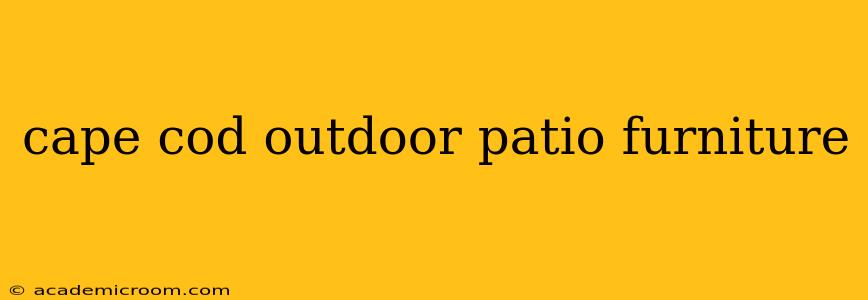 cape cod outdoor patio furniture