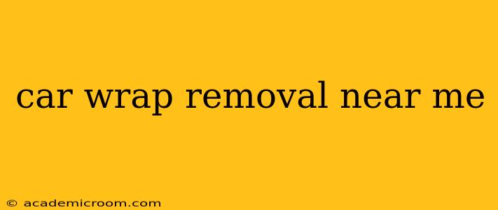 car wrap removal near me