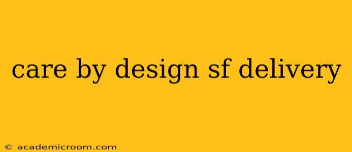 care by design sf delivery