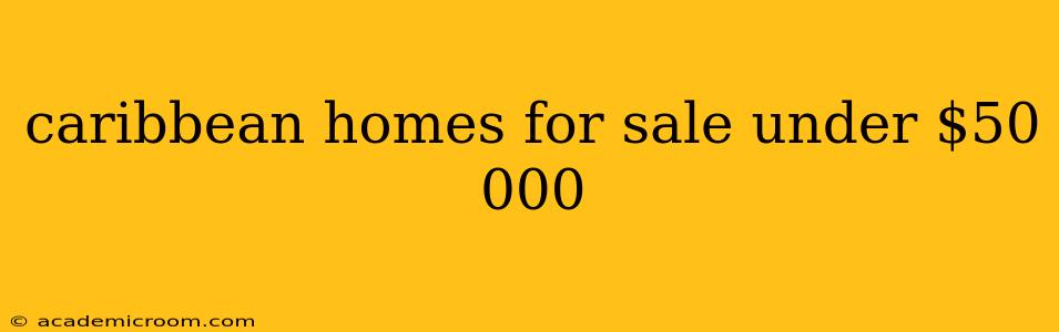 caribbean homes for sale under $50 000