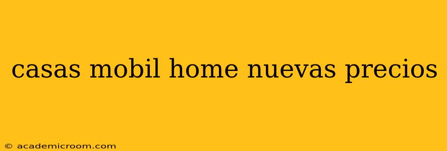 casas mobil home nuevas precios
