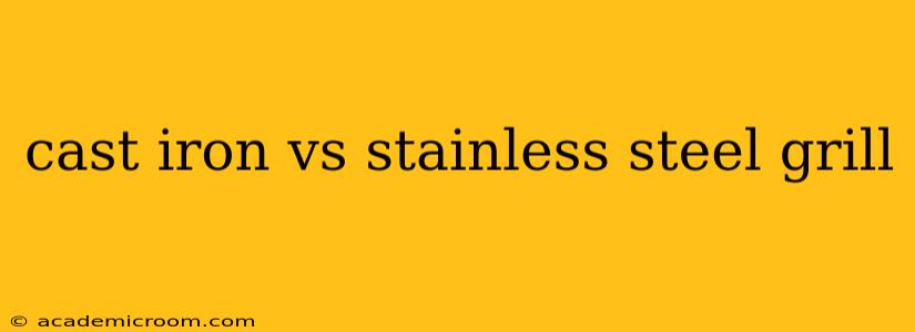 cast iron vs stainless steel grill