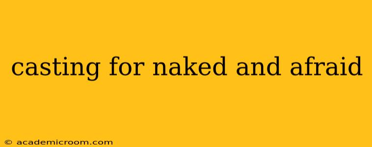 casting for naked and afraid