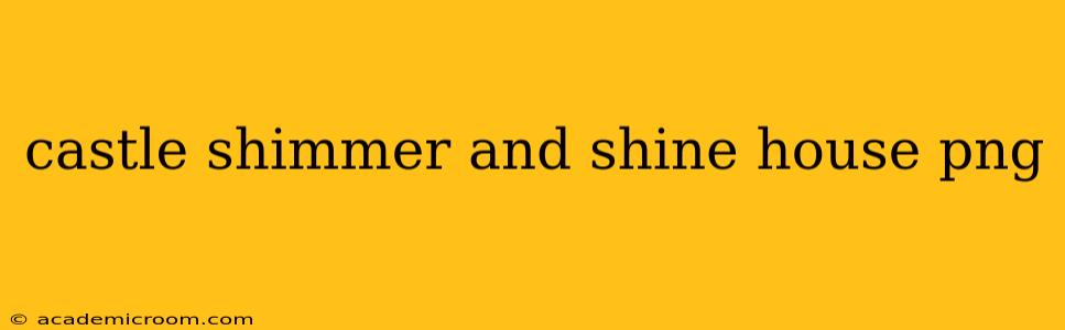 castle shimmer and shine house png