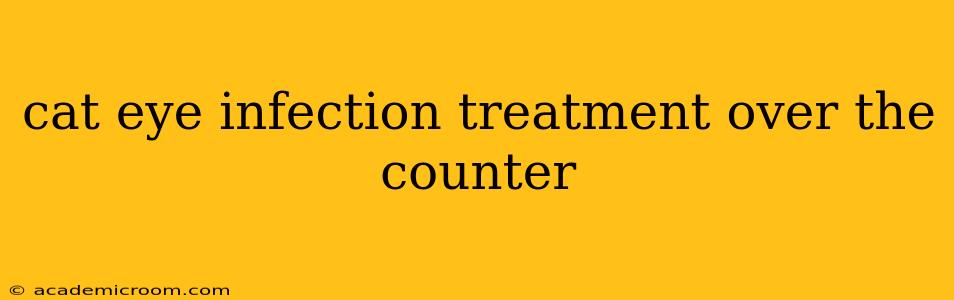 cat eye infection treatment over the counter