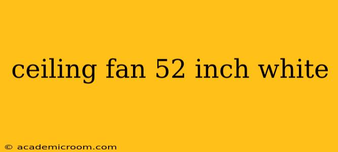 ceiling fan 52 inch white
