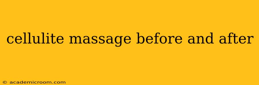 cellulite massage before and after