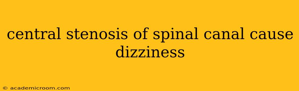 central stenosis of spinal canal cause dizziness