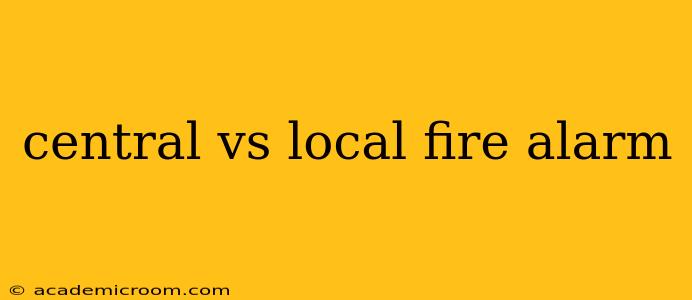 central vs local fire alarm