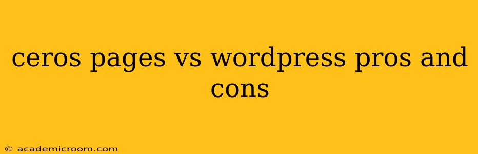 ceros pages vs wordpress pros and cons